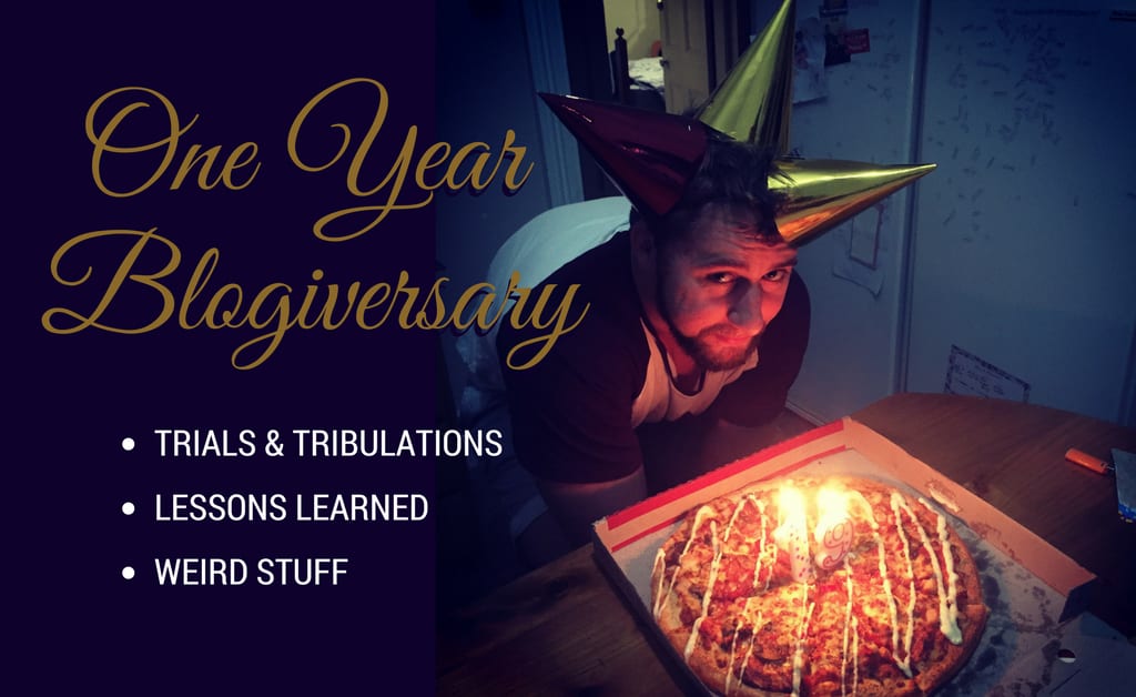 One Year Blogiversary: Trials, Tribulations, Lessons Learned