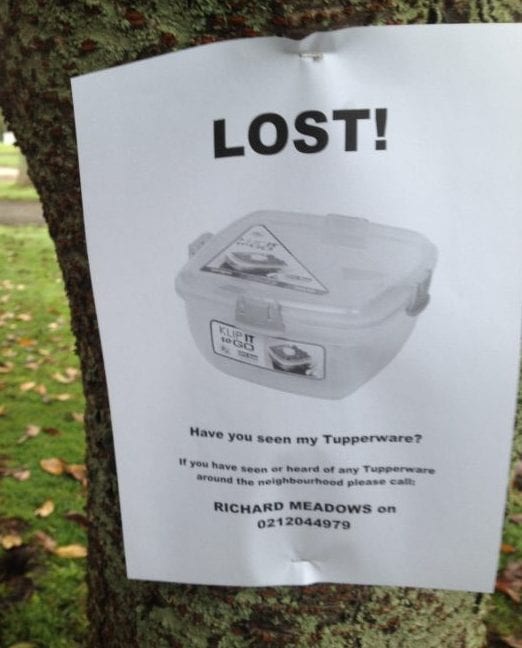 if you have seen or heard of any tupperware around the neighbourhood please call
