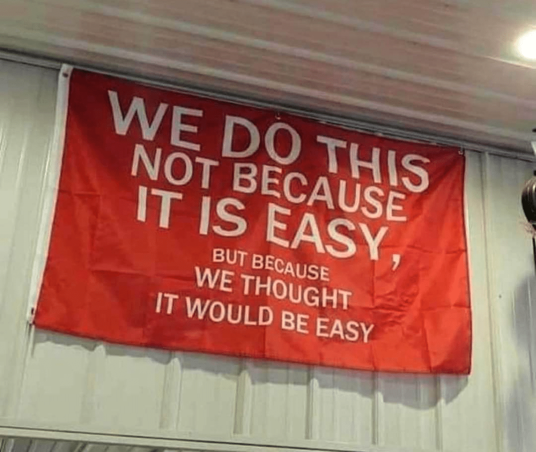 we do this not because it is easy, but because we thought it would be easy