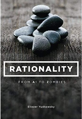 Rationality: AI to Zombies - Eliezer Yudkowsky